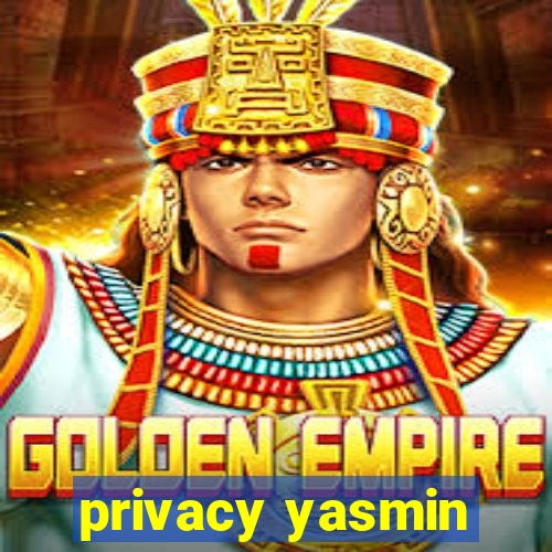 privacy yasmin